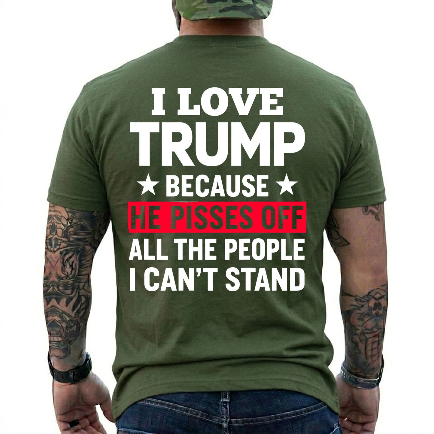 I Love Trump Because He Pisses Off The People I Cant Stand Shirt Funny Conservative Political Graphic Tee Patriot Gift For Adults