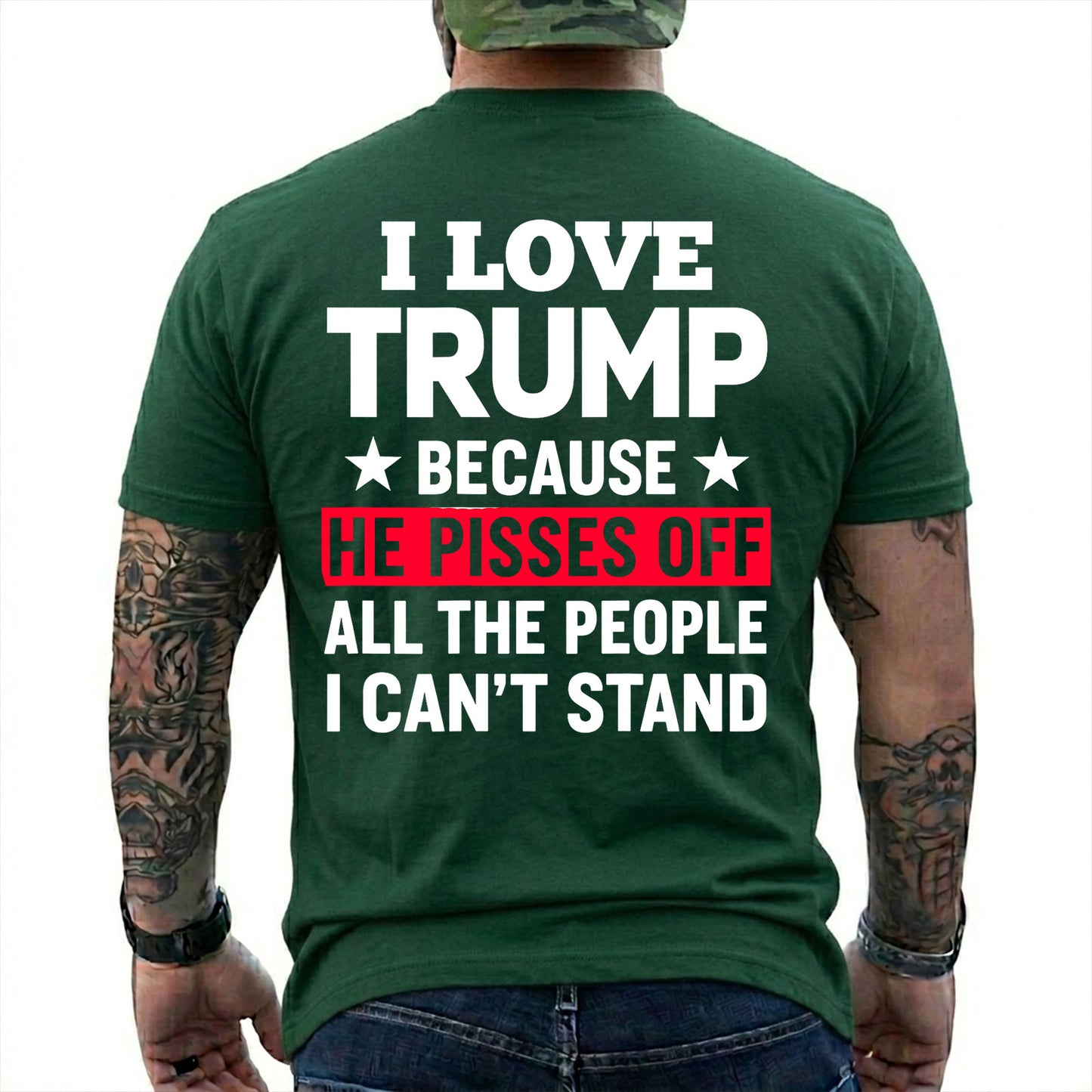 I Love Trump Because He Pisses Off The People I Cant Stand Shirt Funny Conservative Political Graphic Tee Patriot Gift For Adults