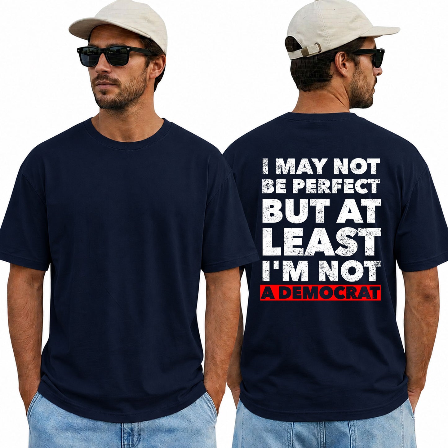 I May Not Be Perfect But At Least Im Not A Democrat Shirt Funny Conservative Political Graphic Tee Anti Woke Patriot Gift For Adults
