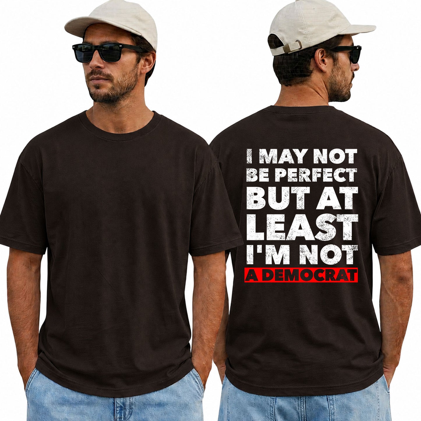I May Not Be Perfect But At Least Im Not A Democrat Shirt Funny Conservative Political Graphic Tee Anti Woke Patriot Gift For Adults