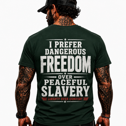I Prefer Dangerous Freedom Over Peaceful Slavery Shirt Liberty Over Comfort Conservative Patriotic Graphic Tee Freedom Gift For Adults