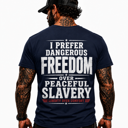 I Prefer Dangerous Freedom Over Peaceful Slavery Shirt Liberty Over Comfort Conservative Patriotic Graphic Tee Freedom Gift For Adults