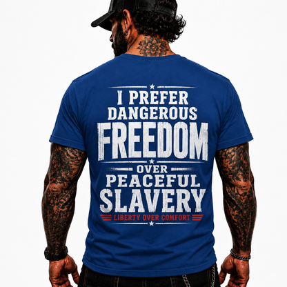 I Prefer Dangerous Freedom Over Peaceful Slavery Shirt Liberty Over Comfort Conservative Patriotic Graphic Tee Freedom Gift For Adults