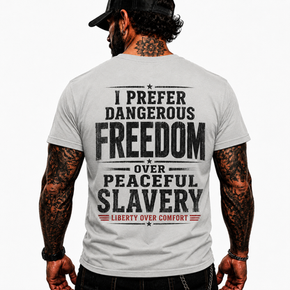 I Prefer Dangerous Freedom Over Peaceful Slavery Shirt Liberty Over Comfort Conservative Patriotic Graphic Tee Freedom Gift For Adults