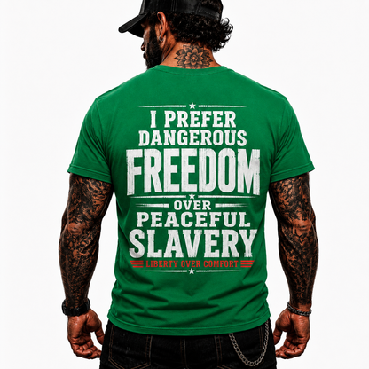 I Prefer Dangerous Freedom Over Peaceful Slavery Shirt Liberty Over Comfort Conservative Patriotic Graphic Tee Freedom Gift For Adults