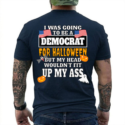 I Was Going To Be A Democrat For Halloween Shirt Funny Anti Democrat Political Graphic Tee Republican Costume Gift For Adults
