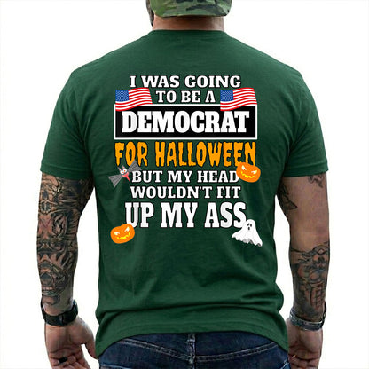 I Was Going To Be A Democrat For Halloween Shirt Funny Anti Democrat Political Graphic Tee Republican Costume Gift For Adults