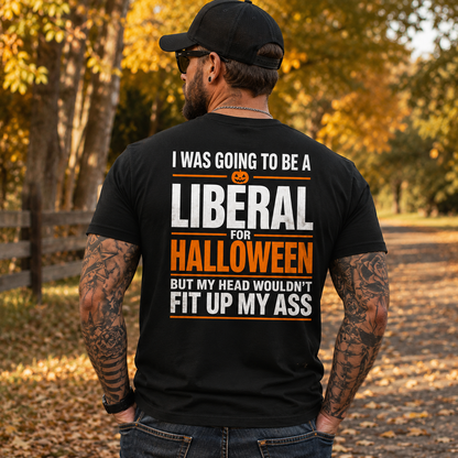 I Was Going To Be A Liberal For Halloween Shirt Funny Conservative Political Graphic Tee Sarcastic Gift For Adults