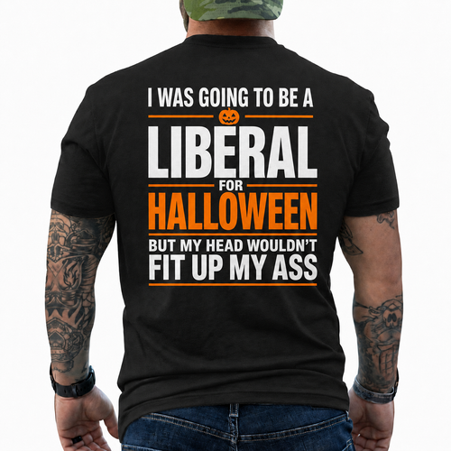 I Was Going To Be A Liberal For Halloween Shirt Funny Conservative Political Graphic Tee Sarcastic Gift For Adults
