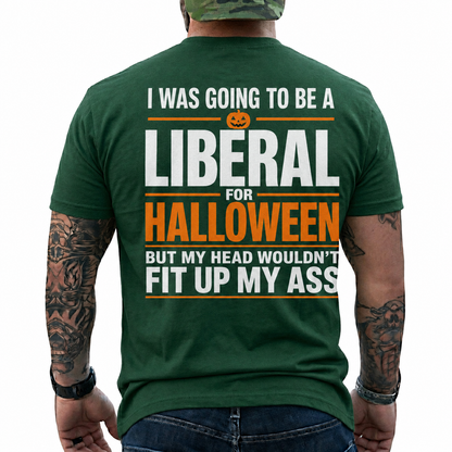 I Was Going To Be A Liberal For Halloween Shirt Funny Conservative Political Graphic Tee Sarcastic Gift For Adults