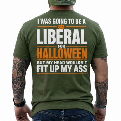 I Was Going To Be A Liberal For Halloween Shirt Funny Conservative Political Graphic Tee Sarcastic Gift For Adults