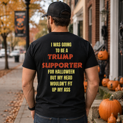 I Was Going To Be A Trump Supporter For Halloween Shirt Funny Anti Trump Political Graphic Tee Costume Gift For Adults