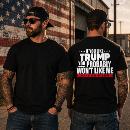 If You Like Trump You Probably Wont Like Me Shirt Funny Anti Trump Political Graphic Tee Protest Gift For Adults