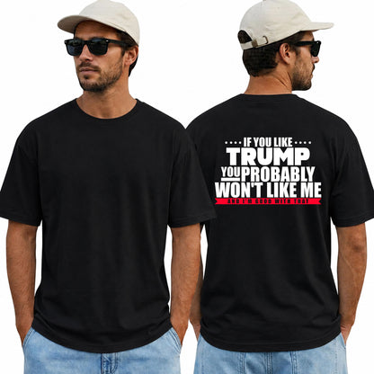 If You Like Trump You Probably Wont Like Me Shirt Funny Anti Trump Political Graphic Tee Protest Gift For Adults