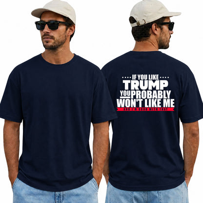 If You Like Trump You Probably Wont Like Me Shirt Funny Anti Trump Political Graphic Tee Protest Gift For Adults