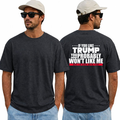 If You Like Trump You Probably Wont Like Me Shirt Funny Anti Trump Political Graphic Tee Protest Gift For Adults