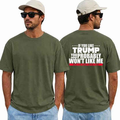 If You Like Trump You Probably Wont Like Me Shirt Funny Anti Trump Political Graphic Tee Protest Gift For Adults