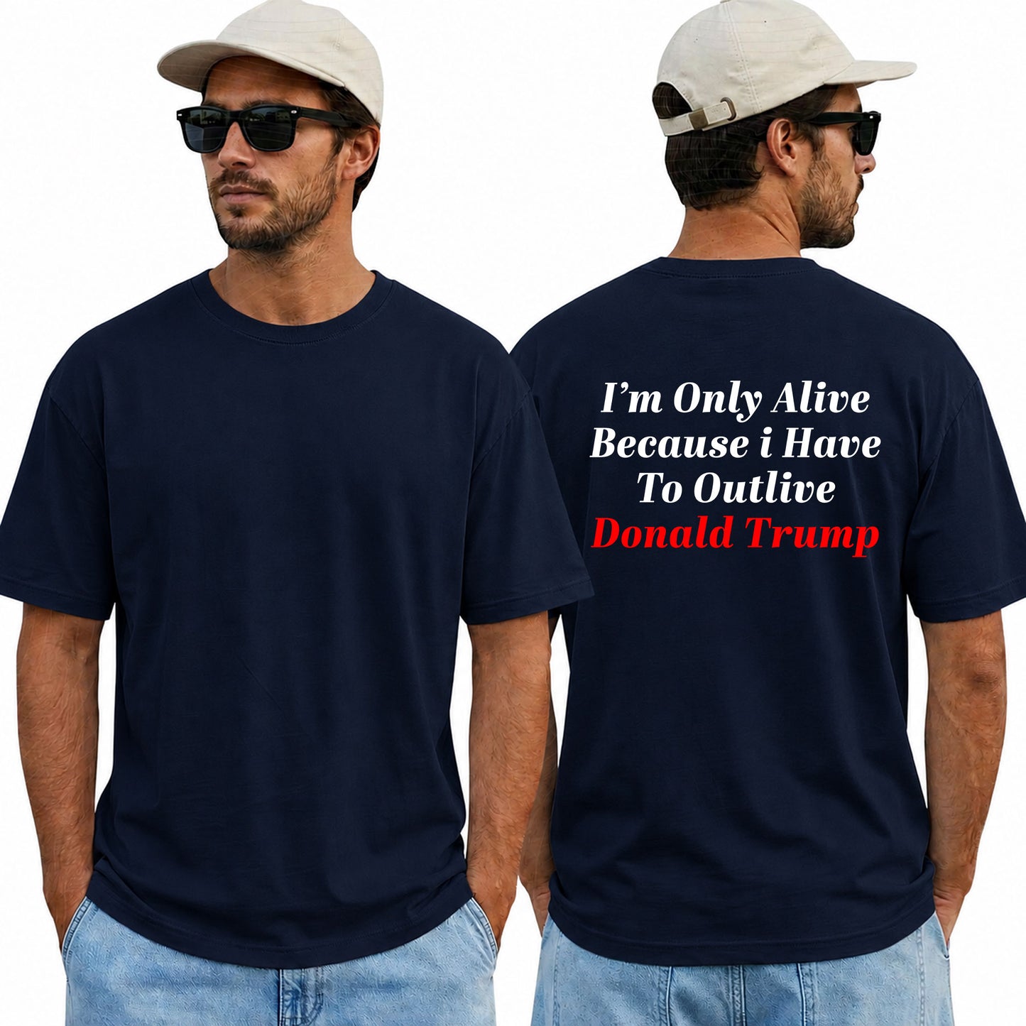 Im Only Alive Because I Have To Outlive Donald Trump Shirt Funny Anti Trump Political Graphic Tee Protest Gift For Adults
