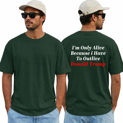 Im Only Alive Because I Have To Outlive Donald Trump Shirt Funny Anti Trump Political Graphic Tee Protest Gift For Adults