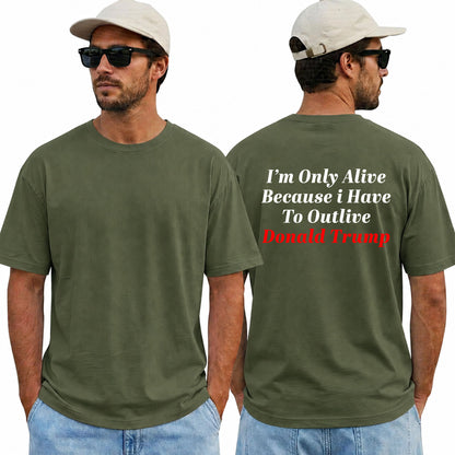 Im Only Alive Because I Have To Outlive Donald Trump Shirt Funny Anti Trump Political Graphic Tee Protest Gift For Adults