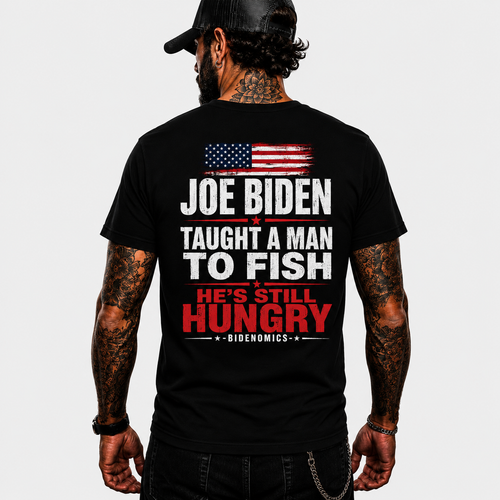 Joe Biden Taught A Man To Fish Hes Still Hungry Shirt Funny Anti Biden Political Graphic Tee Conservative Gift For Adults