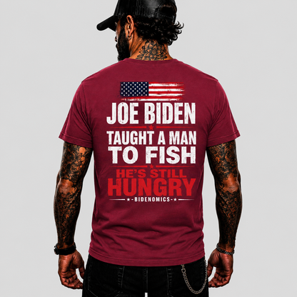 Joe Biden Taught A Man To Fish Hes Still Hungry Shirt Funny Anti Biden Political Graphic Tee Conservative Gift For Adults