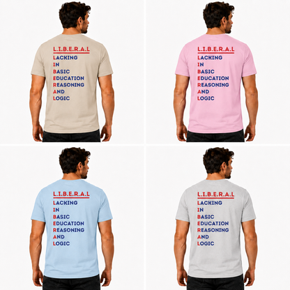 Liberal Lacking In Basic Education Reasoning And Logic Shirt Funny Conservative Political Graphic Tee Anti Woke Patriot Gift For Adults
