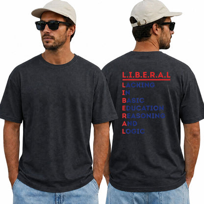 Liberal Lacking In Basic Education Reasoning And Logic Shirt Funny Conservative Political Graphic Tee Anti Woke Patriot Gift For Adults
