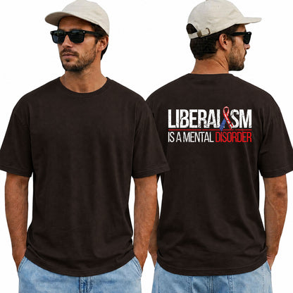 Liberalism Is A Mental Disorder Shirt Funny Conservative Political Graphic Tee Anti Woke Patriot Gift For Adults
