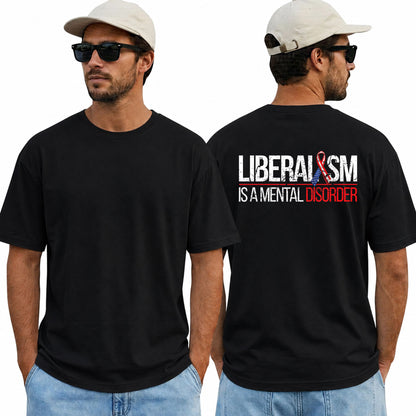 Liberalism Is A Mental Disorder Shirt Funny Conservative Political Graphic Tee Anti Woke Patriot Gift For Adults