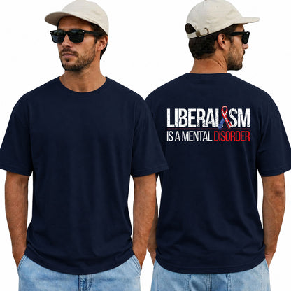 Liberalism Is A Mental Disorder Shirt Funny Conservative Political Graphic Tee Anti Woke Patriot Gift For Adults