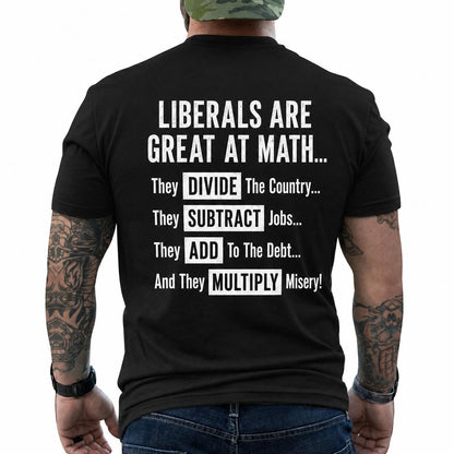 Liberals Are Great At Math Shirt Funny Conservative Political Graphic Tee Anti Woke Patriot Gift For Adults
