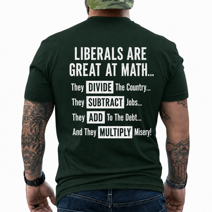 Liberals Are Great At Math Shirt Funny Conservative Political Graphic Tee Anti Woke Patriot Gift For Adults