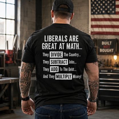Liberals Are Great At Math Shirt Funny Conservative Political Graphic Tee Anti Woke Patriot Gift For Adults