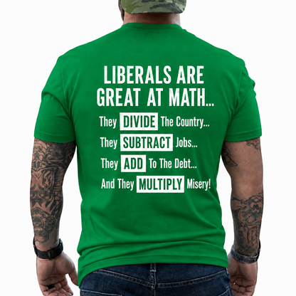 Liberals Are Great At Math Shirt Funny Conservative Political Graphic Tee Anti Woke Patriot Gift For Adults