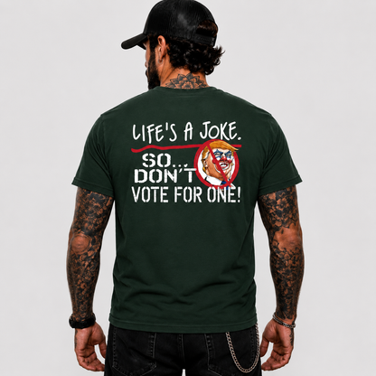 Life Is A Joke So Dont Vote For One Shirt Funny Anti Trump Political Graphic Tee Protest Gift For Adults