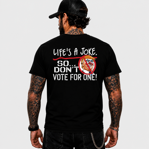 Life Is A Joke So Dont Vote For One Shirt Funny Anti Trump Political Graphic Tee Protest Gift For Adults