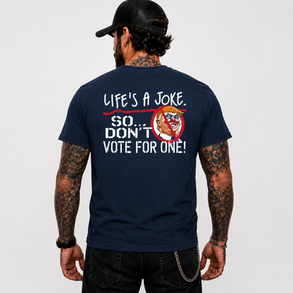 Life Is A Joke So Dont Vote For One Shirt Funny Anti Trump Political Graphic Tee Protest Gift For Adults