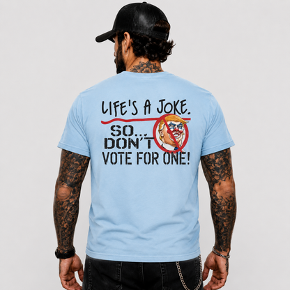 Life Is A Joke So Dont Vote For One Shirt Funny Anti Trump Political Graphic Tee Protest Gift For Adults