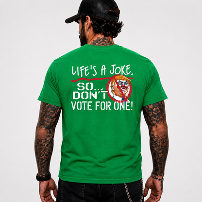 Life Is A Joke So Dont Vote For One Shirt Funny Anti Trump Political Graphic Tee Protest Gift For Adults