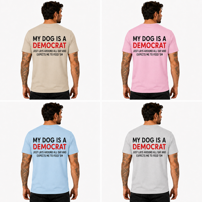 My Dog Is A Democrat Shirt Funny Conservative Political Graphic Tee Anti Liberal Gift For Adults
