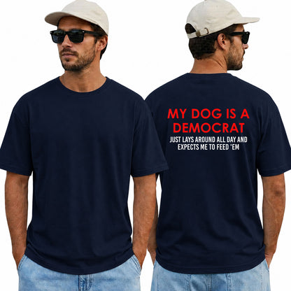 My Dog Is A Democrat Shirt Funny Conservative Political Graphic Tee Anti Liberal Gift For Adults