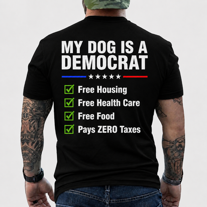 My Dog Is A Democrat Shirt Funny Conservative Political Graphic Tee Anti Liberal Patriot Gift For Adults