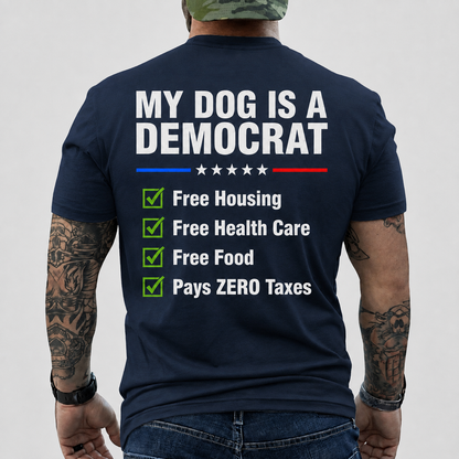 My Dog Is A Democrat Shirt Funny Conservative Political Graphic Tee Anti Liberal Patriot Gift For Adults