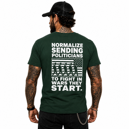 Normalize Sending Politicians To Fight In Wars They Start Shirt Anti War Political Graphic Tee Freedom Protest Gift For Adults