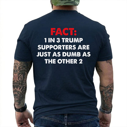 One In Three Trump Supporters Are Just As Dumb As The Other Two Shirt Funny Anti Trump Political Graphic Tee Protest Gift For Adults