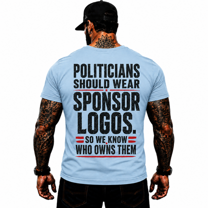 Politicians Should Wear Sponsor Logos Shirt Funny Political Graphic Tee Freedom Protest Gift For Adults