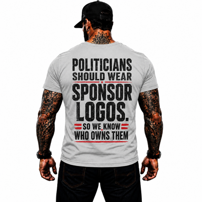 Politicians Should Wear Sponsor Logos Shirt Funny Political Graphic Tee Freedom Protest Gift For Adults
