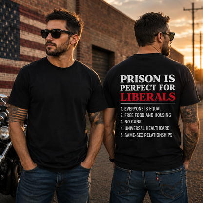 Prison Is Perfect For Liberals Shirt Funny Conservative Patriotic Graphic Tee Republican Gift For Adults