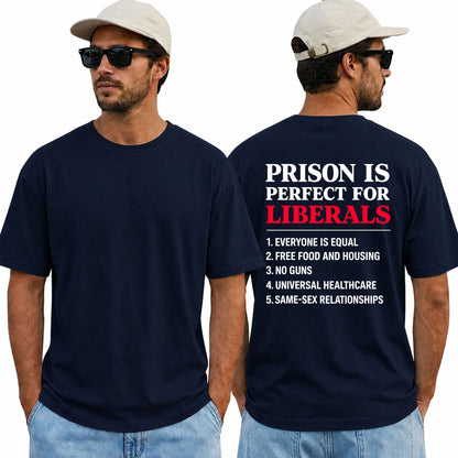 Prison Is Perfect For Liberals Shirt Funny Conservative Patriotic Graphic Tee Republican Gift For Adults